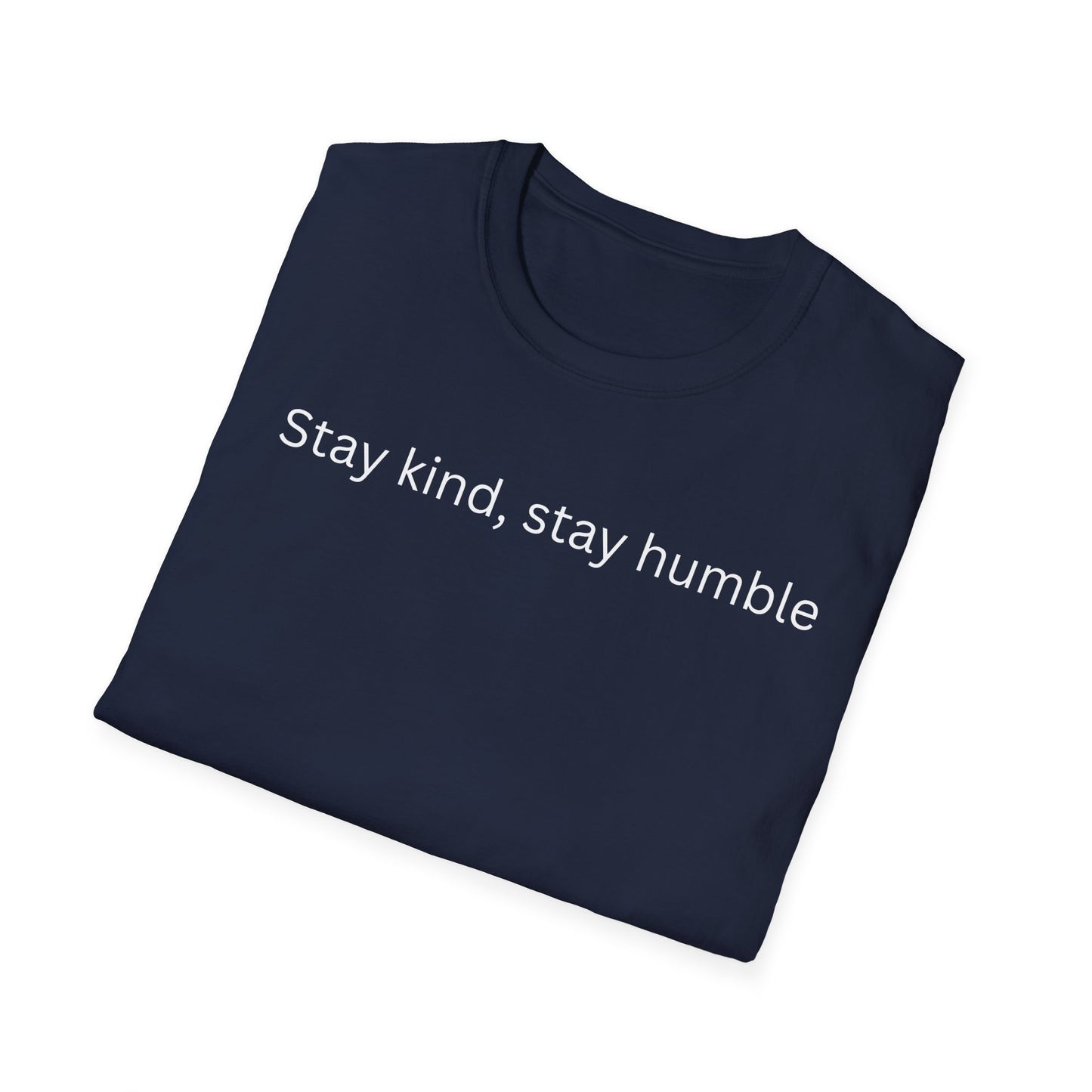 Stay Kind, Stay Humble T Shirt