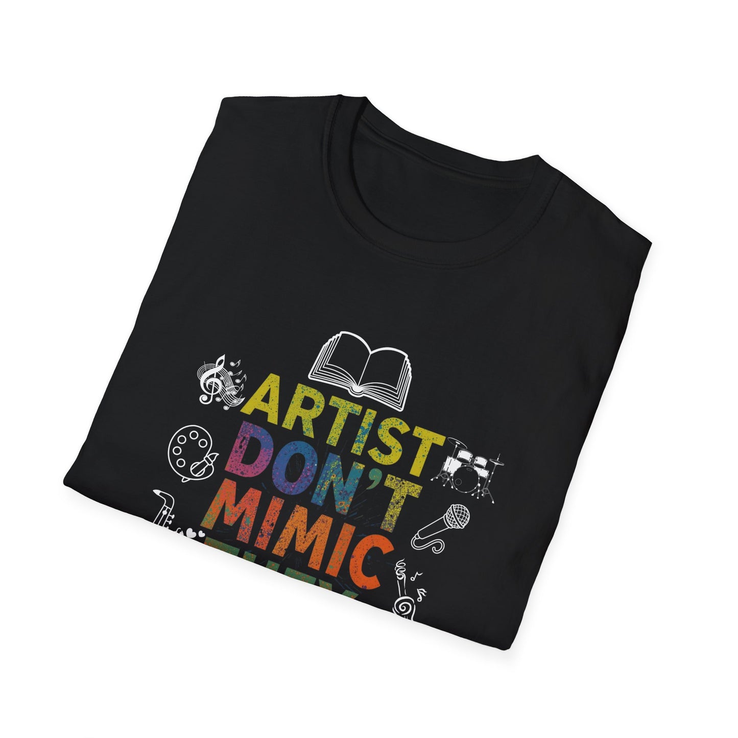 Artist Don’t Mimic They Create T-Shirt — Colorful Creative Statement Tee for Artists & Makers