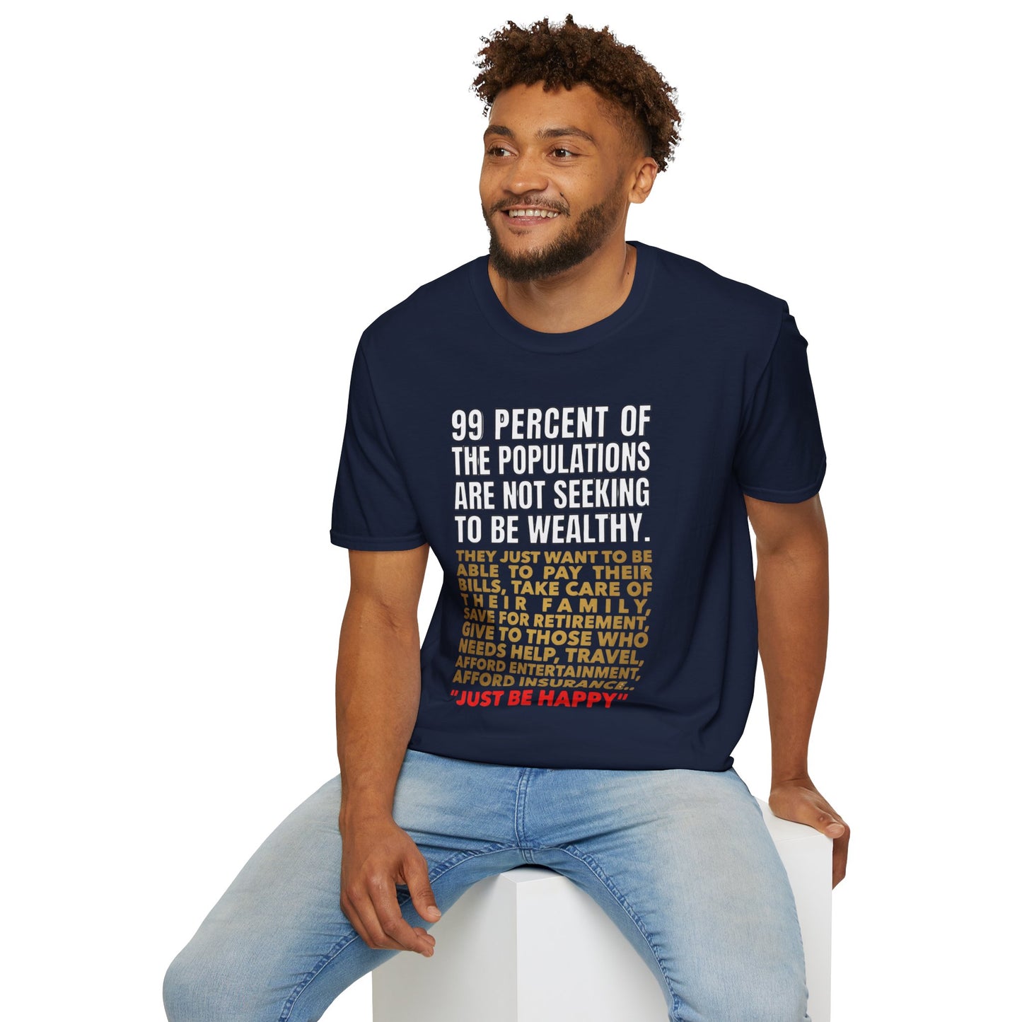 T-Shirt — “99 Percent…Just Be Happy” Inspirational Quote Tee