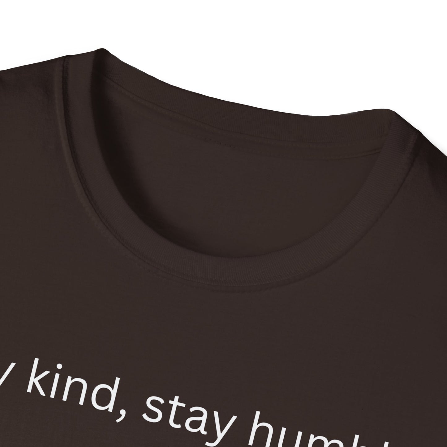 Stay Kind, Stay Humble T Shirt