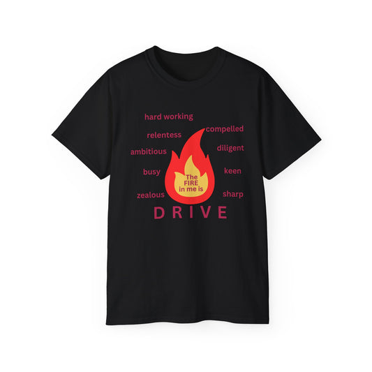 Unisex Ultra Cotton Tee - "The Fire in Me is Drive"