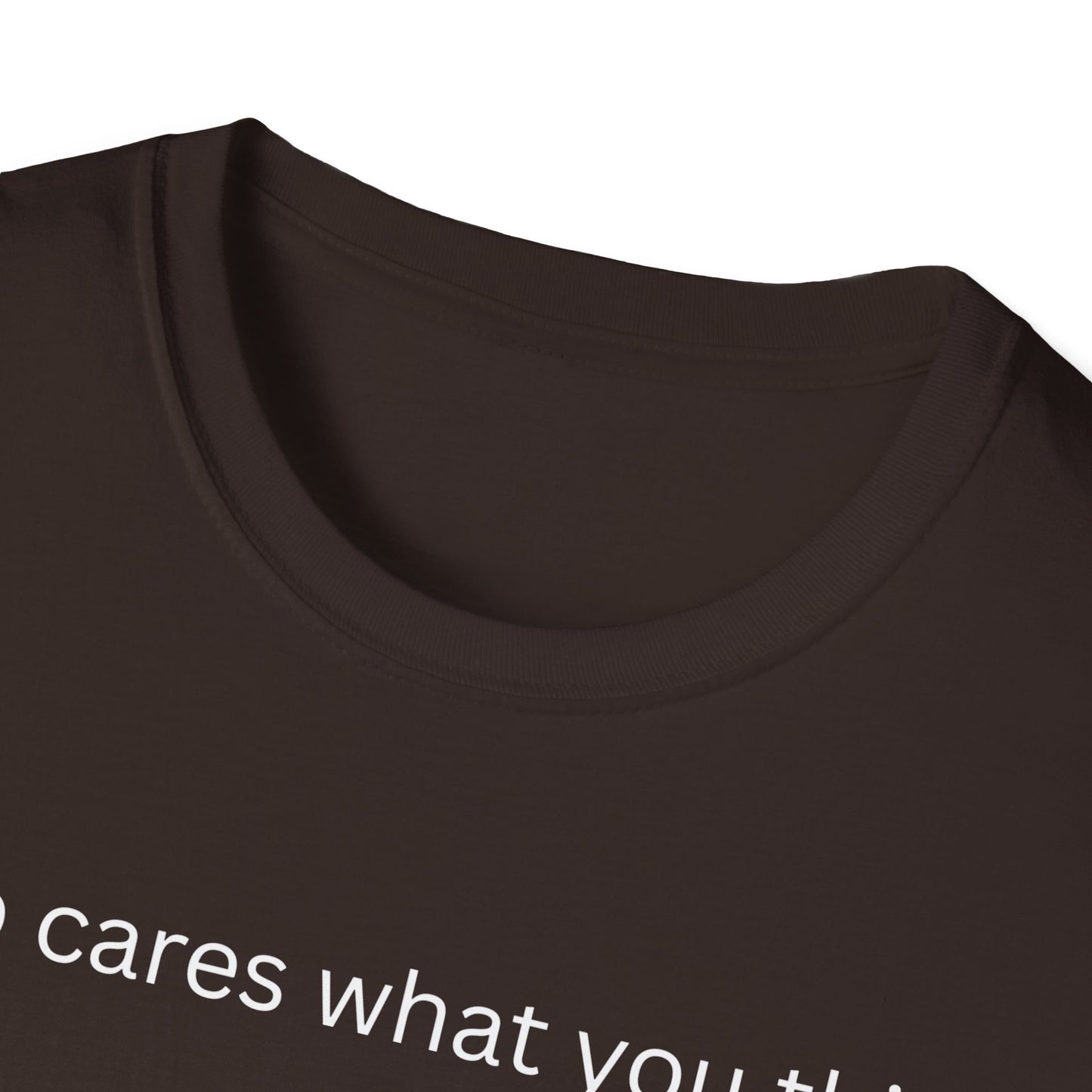 Who Care What You Think  T Shirt