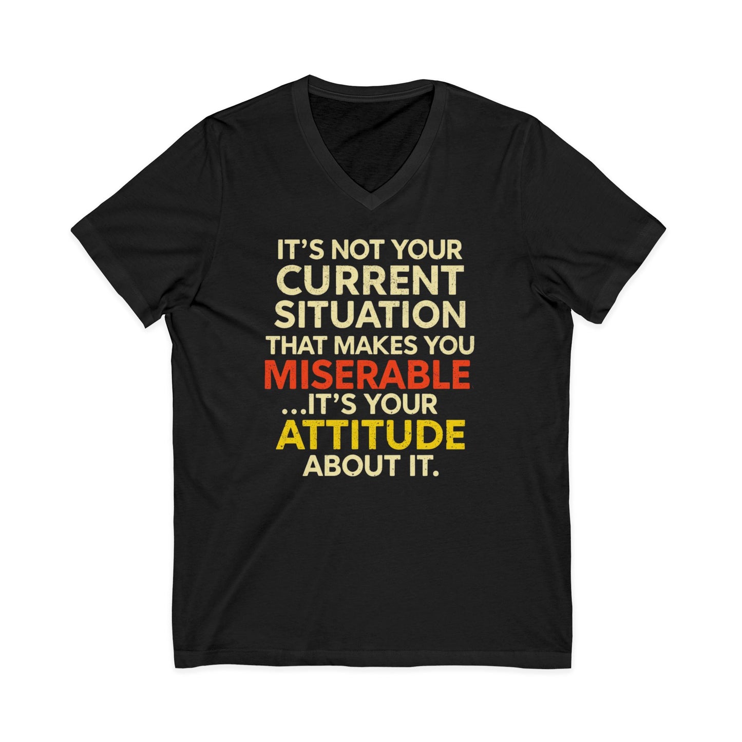 V-Neck Tee — "It's Not Your Current Situation...It's Your Attitude" Inspirational Quote