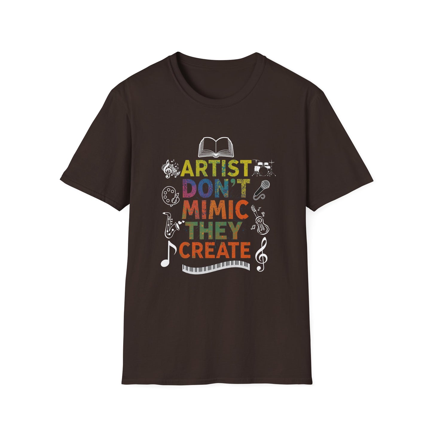 Artist Don’t Mimic They Create T-Shirt — Colorful Creative Statement Tee for Artists & Makers