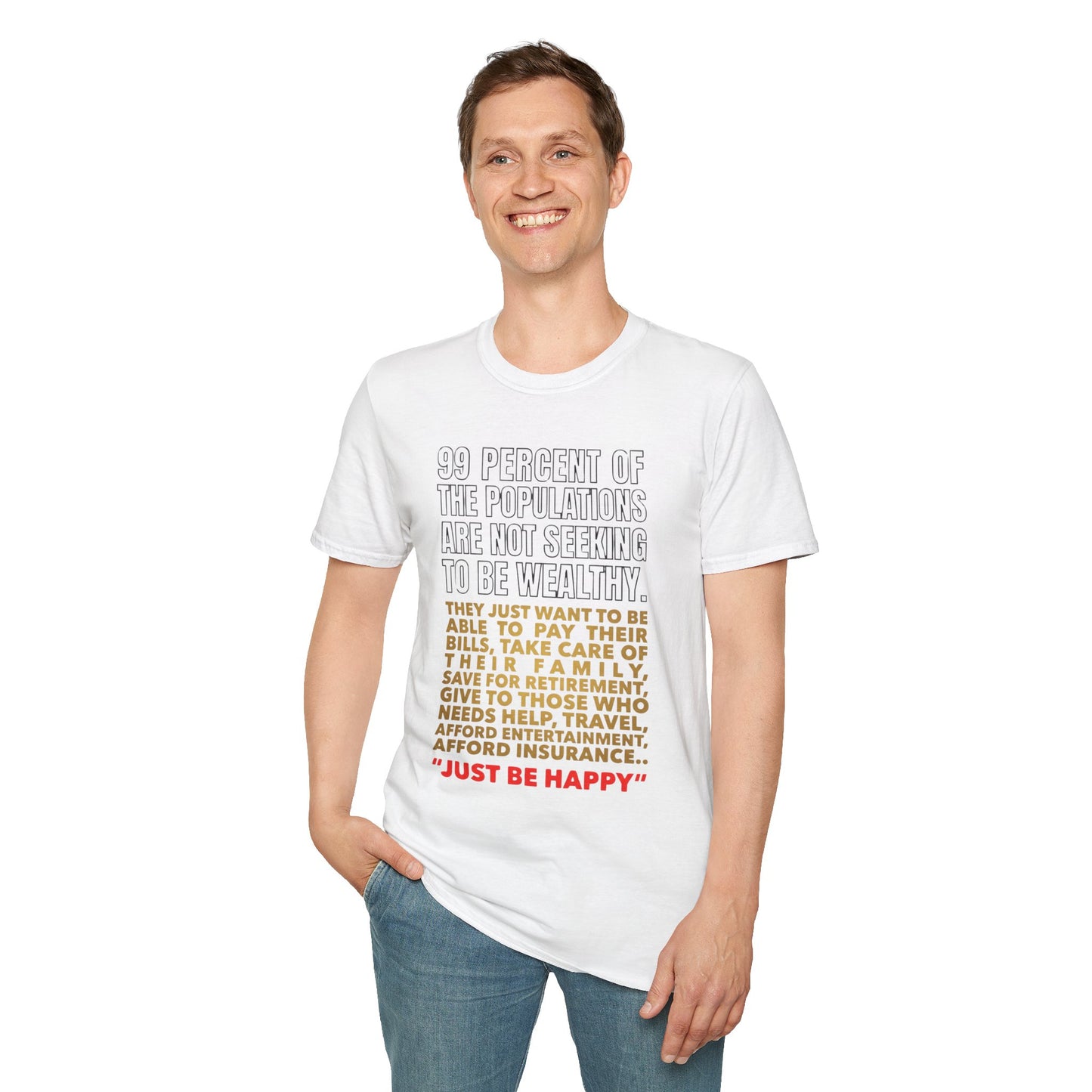 T-Shirt — “99 Percent…Just Be Happy” Inspirational Quote Tee