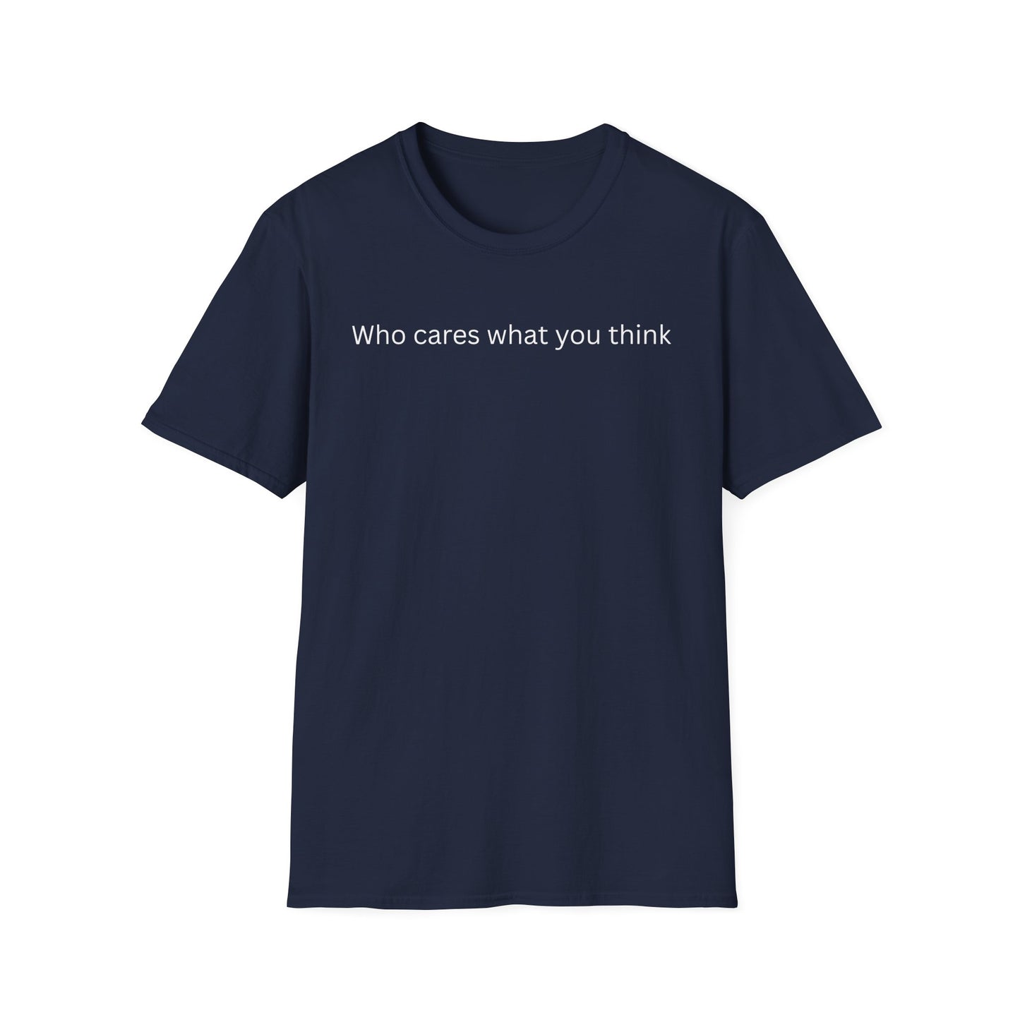 Who Care What You Think  T Shirt
