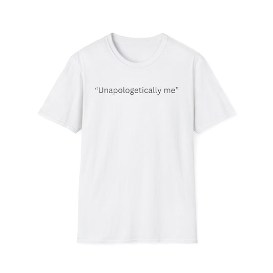 Unapologetically Me - T Shirt