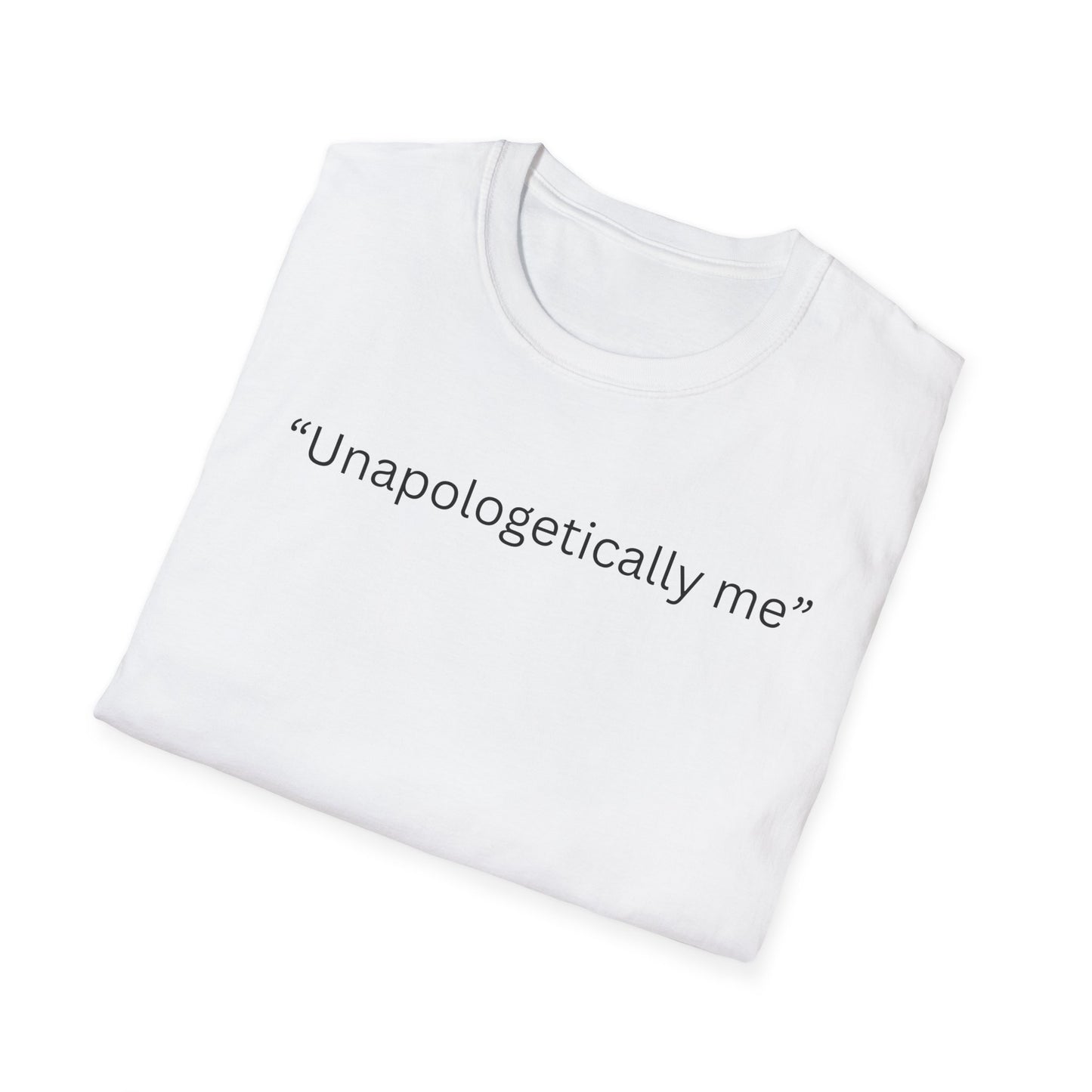Unapologetically Me - T Shirt