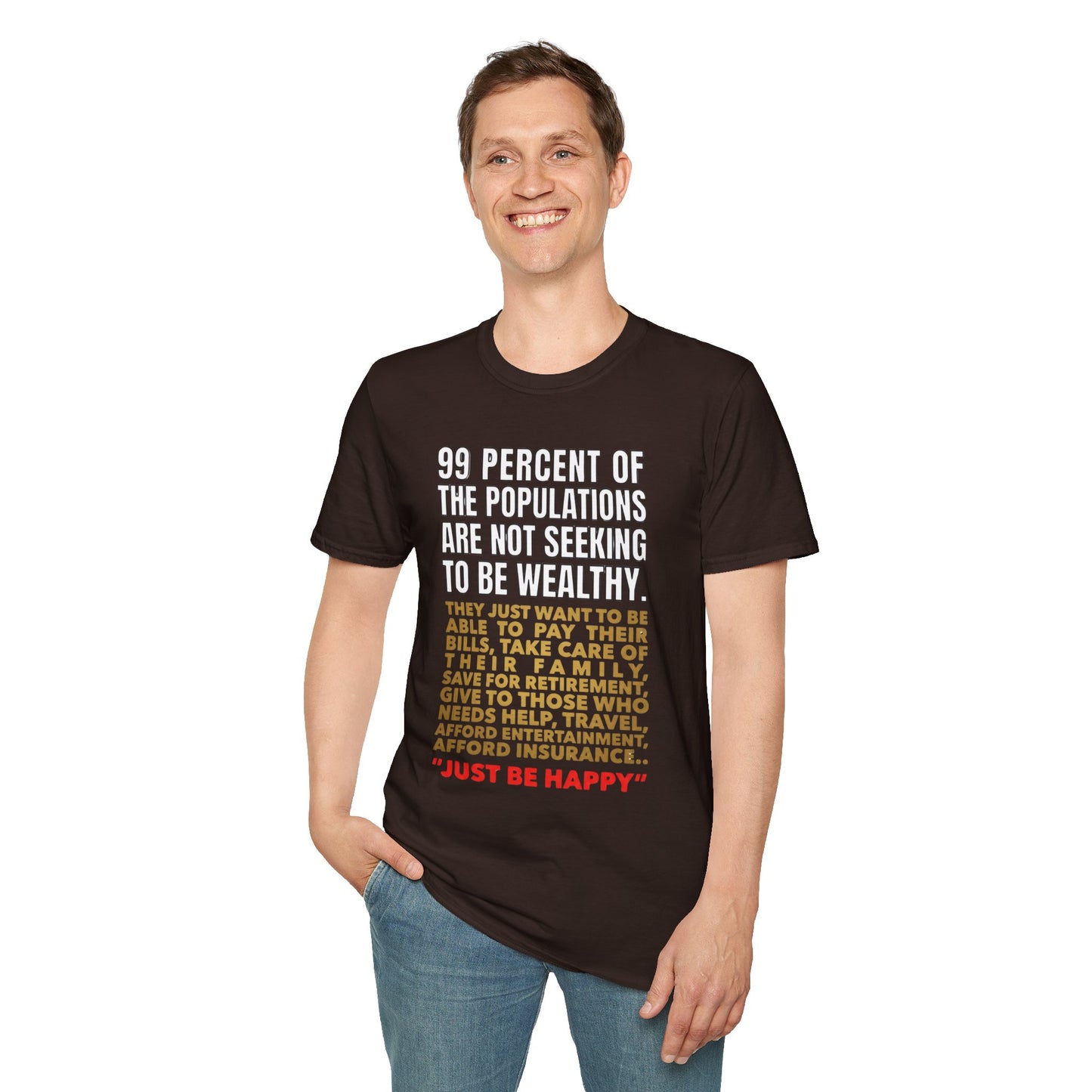 T-Shirt — “99 Percent…Just Be Happy” Inspirational Quote Tee