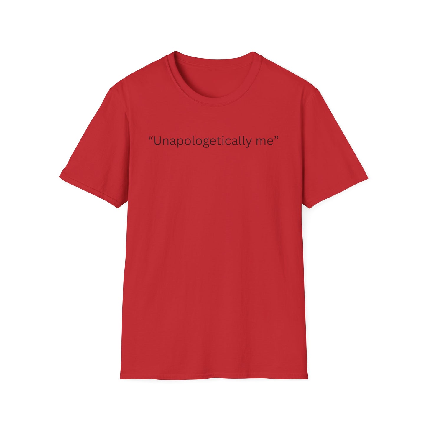 Unapologetically Me - T Shirt