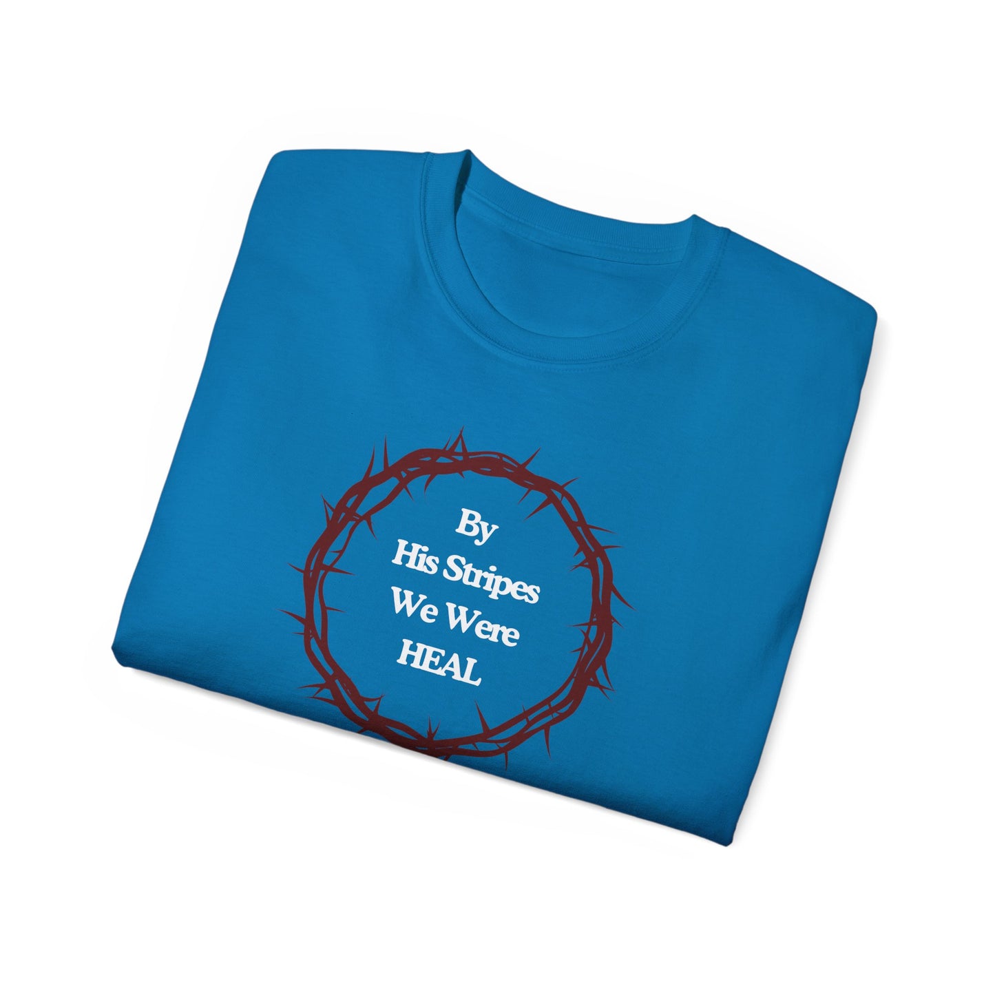 We're Heal - Unisex Ultra Cotton Tee: By His Stripes We Were Heal