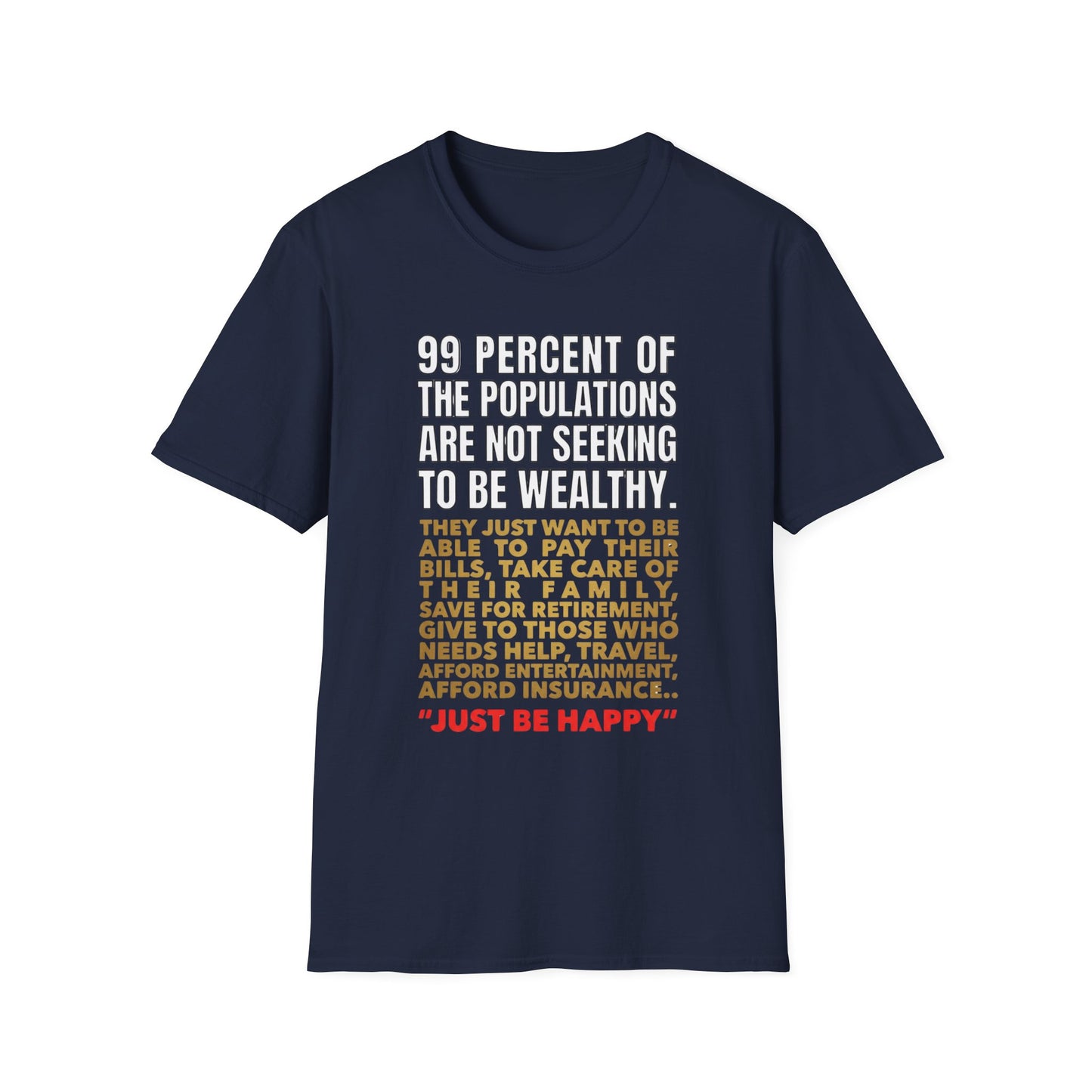 T-Shirt — “99 Percent…Just Be Happy” Inspirational Quote Tee