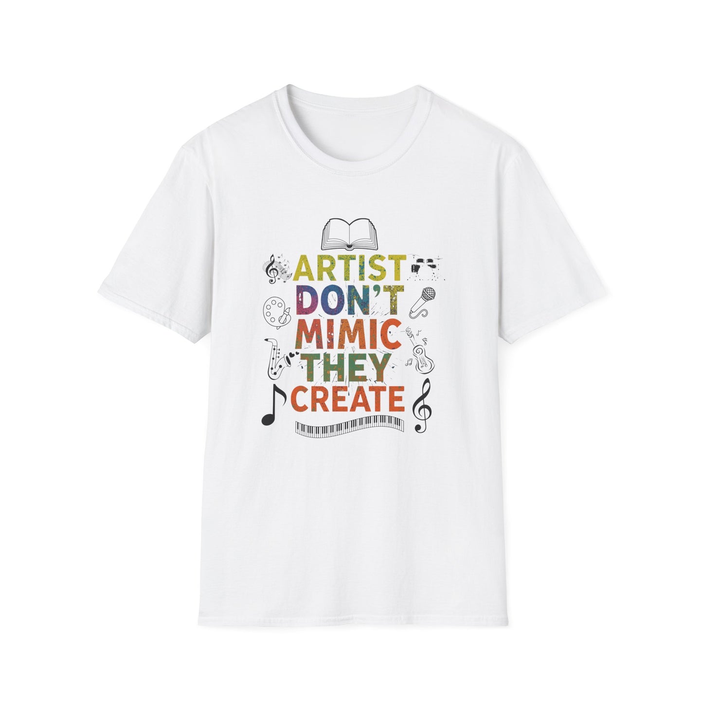 Artist Don’t Mimic They Create T-Shirt — Colorful Creative Statement Tee for Artists & Makers