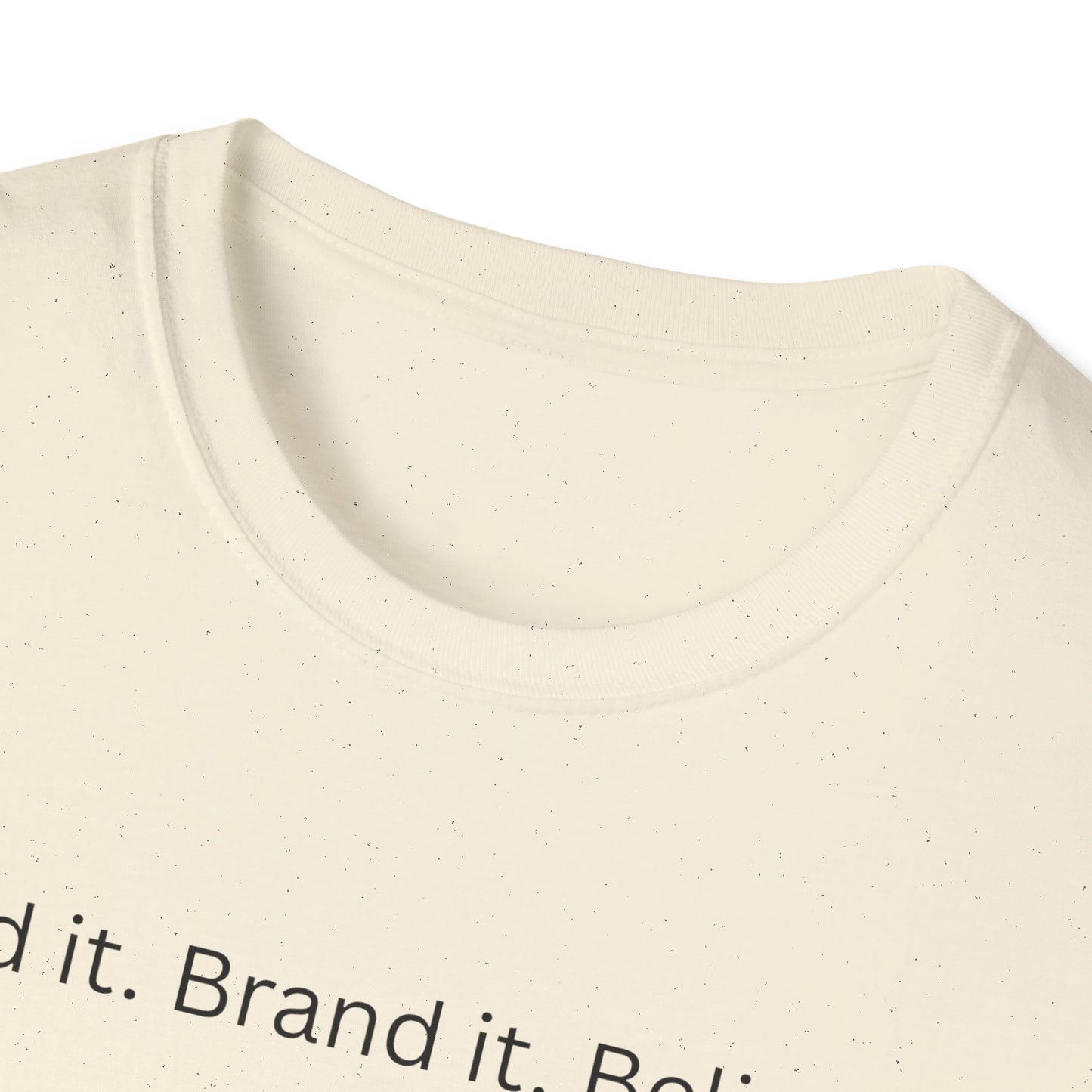 Build it. Brand it. Believe it. T-Shirt