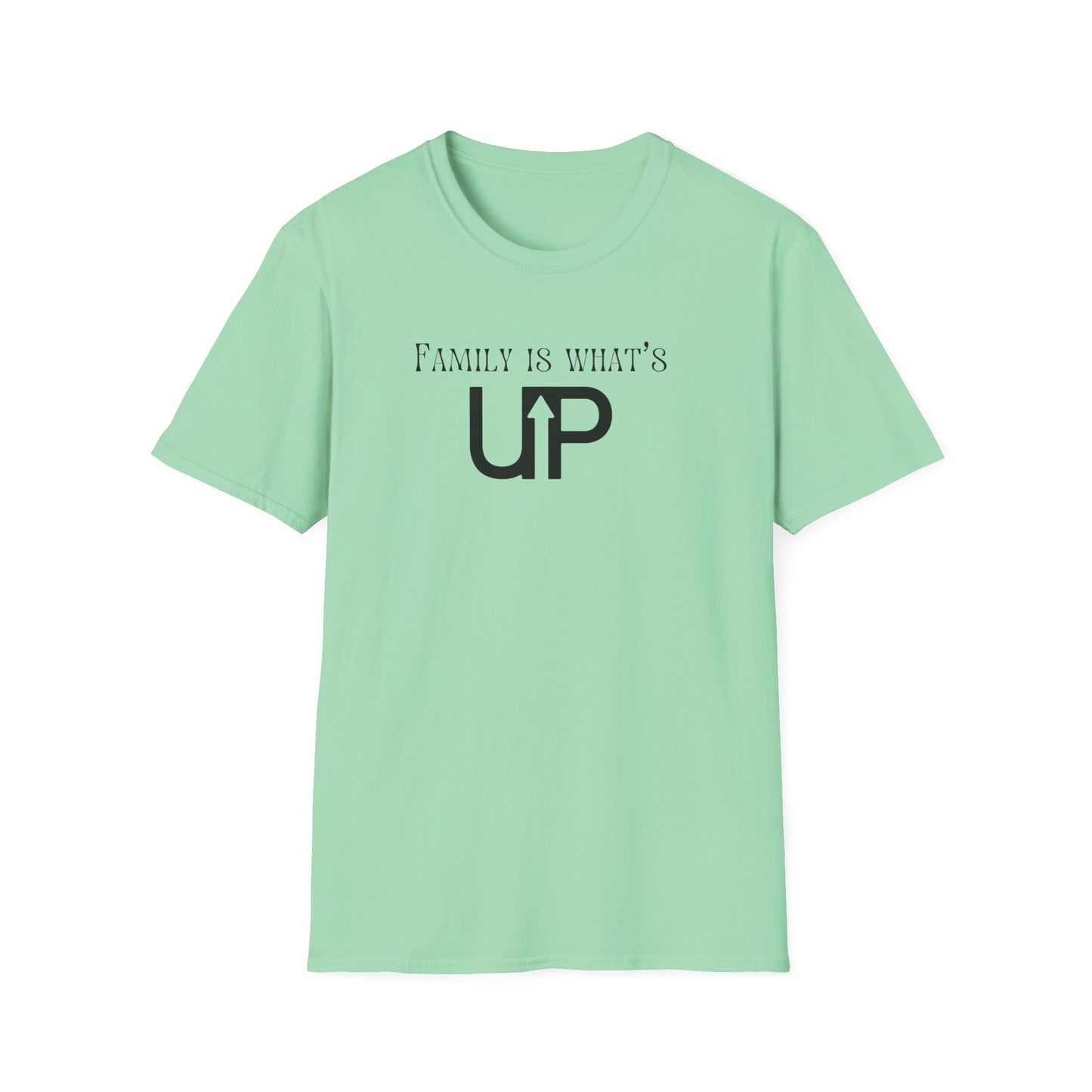 Family is What's Up Unisex T-Shirt