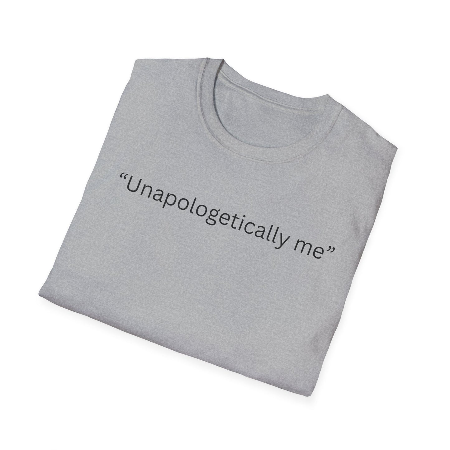 Unapologetically Me - T Shirt