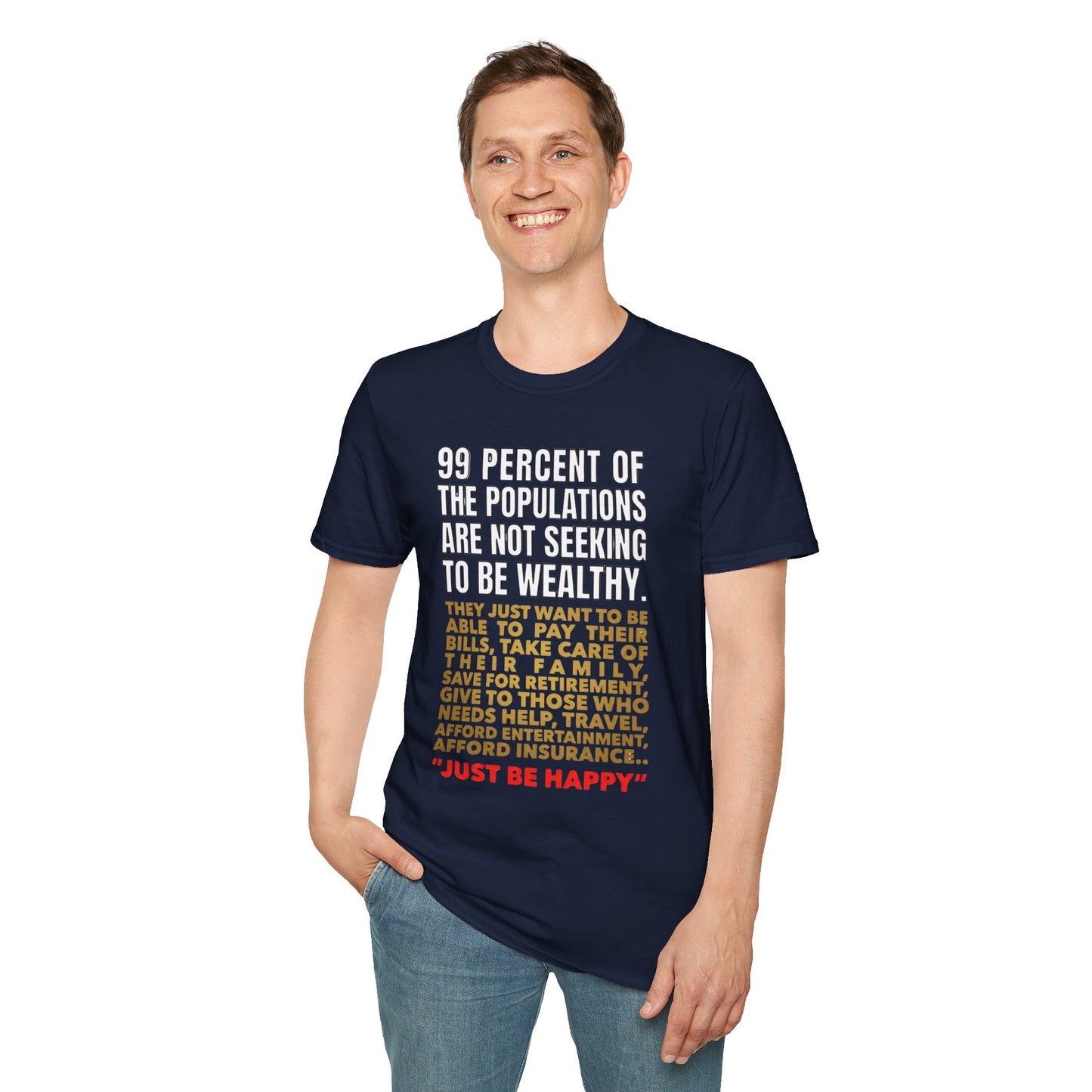 T-Shirt — “99 Percent…Just Be Happy” Inspirational Quote Tee