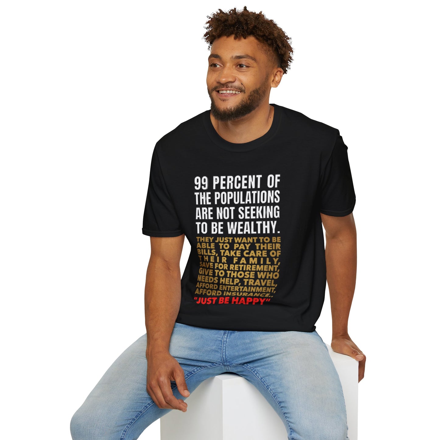T-Shirt — “99 Percent…Just Be Happy” Inspirational Quote Tee
