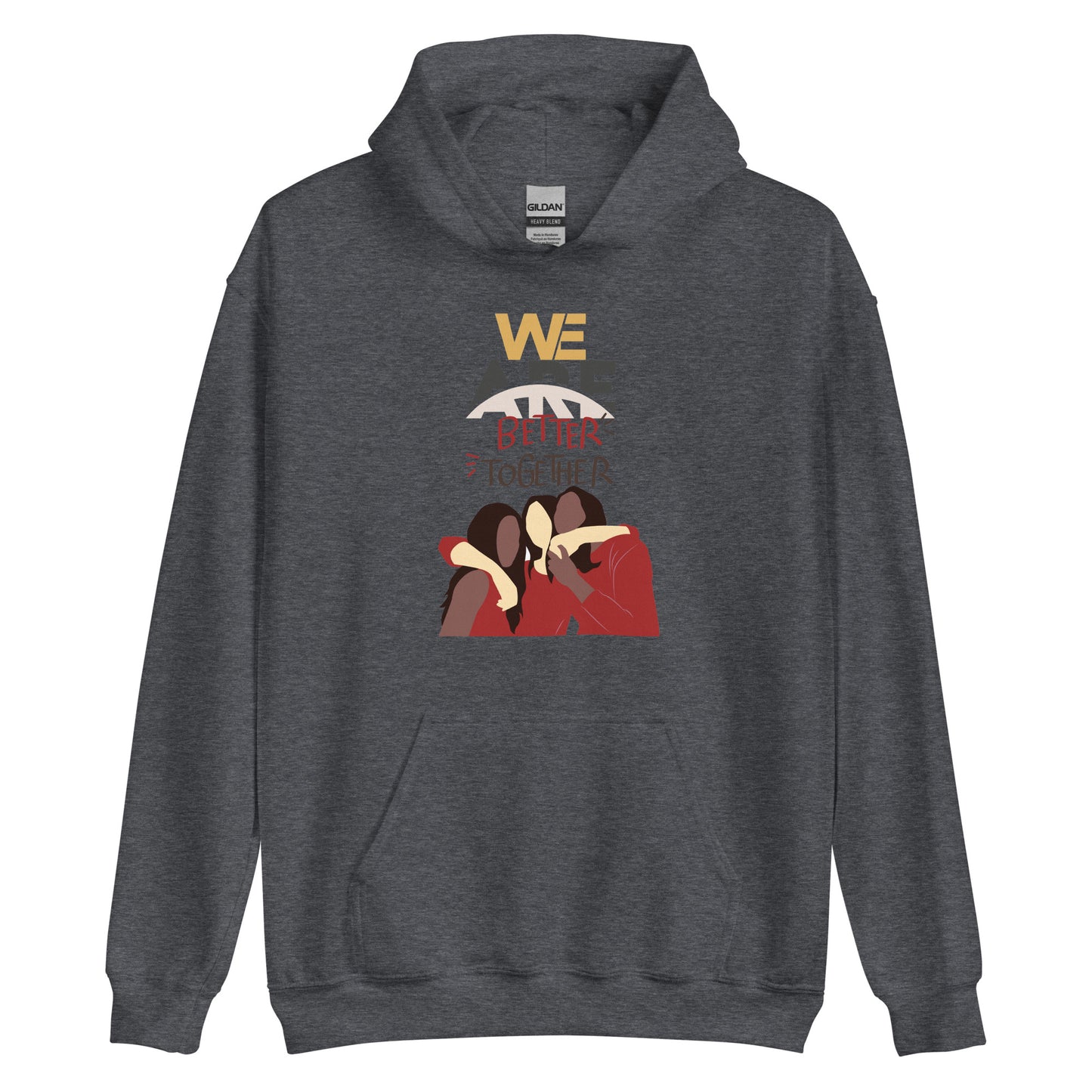 We Are Better Together - Hoodies