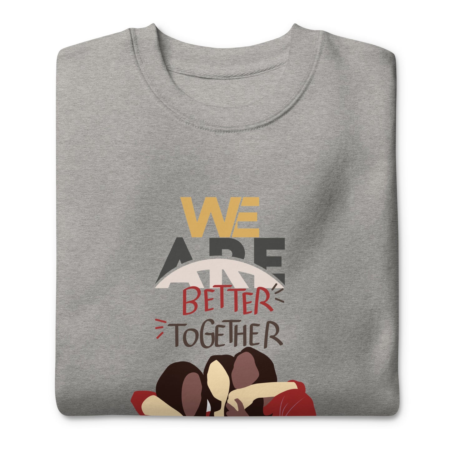 We Are Better Together - Sweatshirt