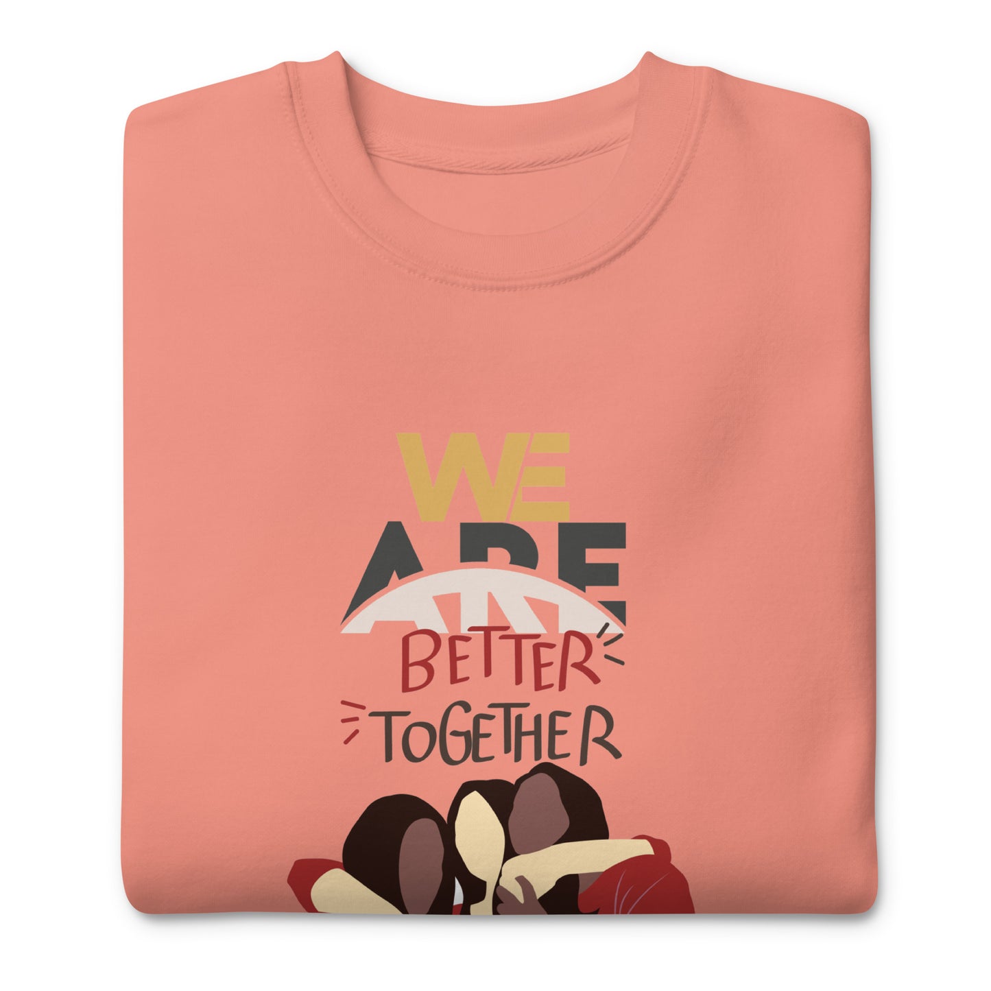 We Are Better Together - Sweatshirt