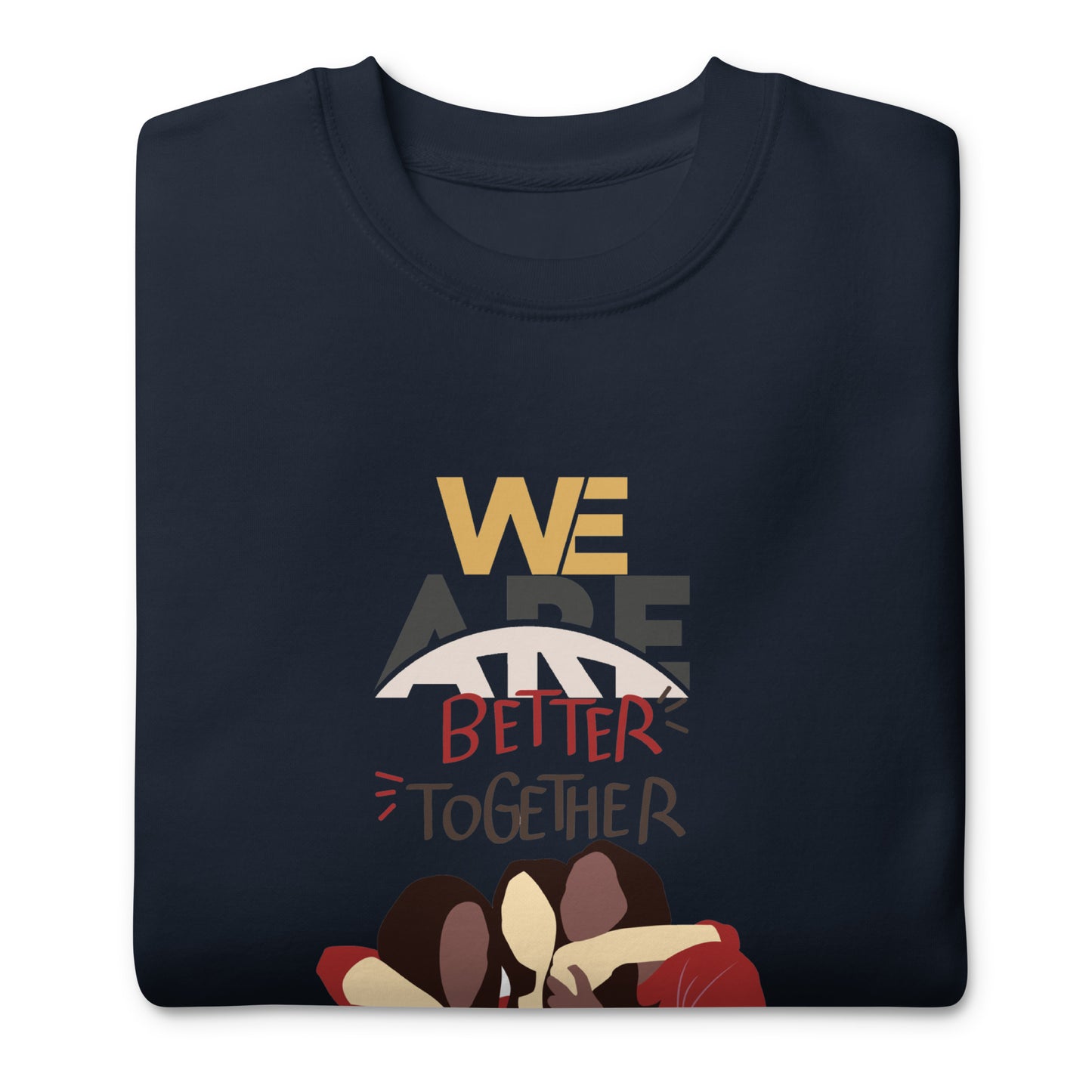 We Are Better Together - Sweatshirt